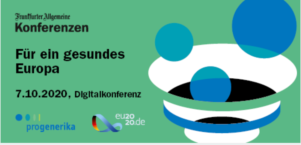 Digitalkonferenz progenerika, 7.10.2020: Für ein gesundes Europa. Stärkung der Versorgungssicherheit und der Arzneimittelproduktion in Europa
